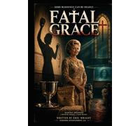 Fatal Grace: Some blessings can be deadly.