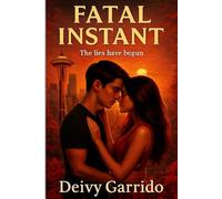Fatal Instant: The Lies Have begun: A young Adult Romance Story