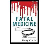 FATAL MEDICINE - A Mystery Novel