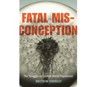Fatal Misconception: The Struggle to Control World Population