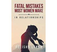Fatal Mistakes Most Women Make