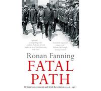 Ronan Fanning – Fatal Path : British Government and Irish Revolution 1910-1922