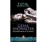 Fatal rendez-vous Gena Showalter (Auteur), Nellie d' Arvor (Traduction)
