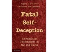 Fatal SelfDeception - Elizabeth FoxGenovese - Cambridge University Press - Livre en Anglais - Paperback Elizabeth FoxGenoveseElizabeth FoxGenovese (Auteur)