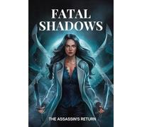 Fatal Shadows: The Assassin's Return