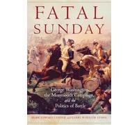 Dimanche fatal : George Washington, la campagne de Monmouth et la politique de la bataille