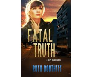 Fatal Truth: A Suspense Thriller of Secrets, Conspiracy, and Deadly Lies