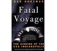 Fatal Voyage: The Sinking of the USS Indianapolis - [Version Originale] Dan Kurzman (Auteur)