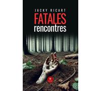 Fatales rencontres - Jacky Ricart - Le Lys Bleu - broché - Roman