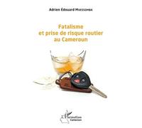 Fatalisme et prise de risque routier au Cameroun - Adrien Edouard Mvessomba - L'harmattan - broché - Essai