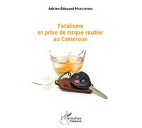 Fatalisme et prise de risque routier au Cameroun - Adrien Edouard Mvessomba - L'harmattan - broché - Essai