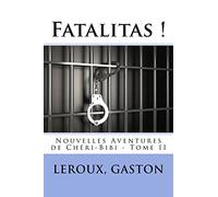 Fatalitas !: Nouvelles Aventures de Chéri-Bibi - Tome II