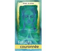 Fatalité couronnée - Ariane Bilheran - Bookelis - broché - Roman