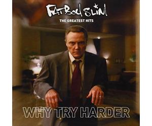Fatboy Slim - Greatest Hits: Why Try Harder