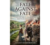 FATE AGAINST FATE: TESS OF THE D'URBERVILLES MEETS LES MISÉRABLES