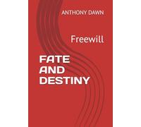 FATE AND DESTINY: Freewill