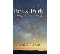 Fate And Faith After Heidegger's Contributions To Philosophy