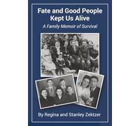 Fate and Good People Kept Us Alive: A Family Memoir of Survival