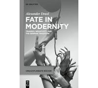 Fate in Modernity: Tragedy, Negativity, and the German Tradition