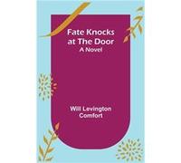 Fate Knocks at the Door A Novel - Will Levington Comfort - Alpha Editions - Livre en Anglais Will Levington ComfortWill Levington Comfort (Auteur)