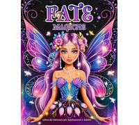 Fate Magiche Libro da Colorare per Adolescenti e Adulti: Un Mondo Magico con Fate Incantevoli, Splendidi Fiori e Scenari Forestali