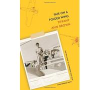 Fate On A Folded Wing: The True Story Of Pioneering Solo Pilot Joan Merriam Smith