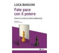 Fate Pace Con Il Potere. Contro La Retorica Della Leadership