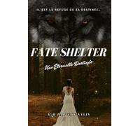 FATE SHELTER: Une Éternelle Destinée