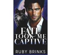 Fate Took Me Captive: Fate's Forbidden Bonds