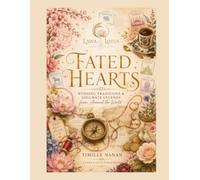 Fated Hearts: Wedding Legends & Soulmate Legends from Around the World.