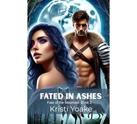 Fated In Ashes: Fate of the Moonveil: Book 2