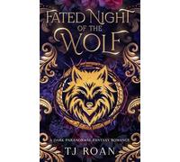 Fated Night of the Wolf: A dark paranormal fantasy romance