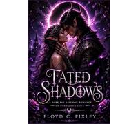 Fated Shadows: A Dark Fae & Demon Romance of Forbidden Love: A Rejected Mate, Secret Royal Identity, Arranged Marriage, and a Hidden Heir Hunted by Kings Story