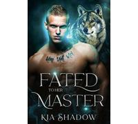 Fated to her Master Wolves of Darkwater, #3 - Kia Shadow - FaeDream Publishing - ebook (ePub) - Livre