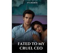 Fated to My Cruel CEO: Reclaiming Freedom, Rediscovering Love