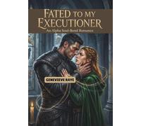 FATED TO MY EXECUTIONER: AN ALPHA SOUL-BOND ROMANCE
