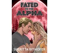 Fated to the Alpha - Sheritta Bitikofer - Tule Publishing - ebook (ePub) - Livre