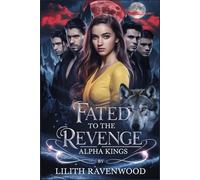 Fated to the Revenge Alpha Kings: A Rejected Dark Mate