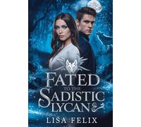 Fated to the Sadistic Lycan: A Dark Fated Mates Romance