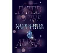 Fated To The Sapphire Alpha Book 1: Fated To The Sapphire Alpha