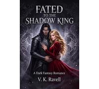 Fated to the Shadow King: A Dark Fantasy Enemies to Lovers Romance