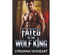 Fated To The Wolf King: Enemies to Lovers Paranormal Romance