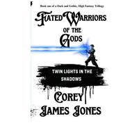 Fated Warriors of the Gods: Twin Lights in the Shadows The Fated Warriors Trilogy, #1 - Corey James Jones - The Mountain Watcher Press - ebook (ePub) - Livre
