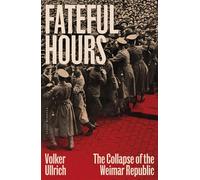 Fateful Hours The Collapse of the Weimar Republic - Ullrich Volker - Pushkin Press - ebook (ePub) - Livre