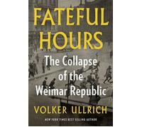 Fateful Hours The Collapse of the Weimar Republic - Ullrich Volker - W. w. norton & company - ebook (ePub) - Livre