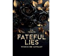 Fateful Lies - Wenn du mir vertraust: Fesselnde Romance Suspense, Mafia Romance