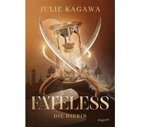 Fateless. Die Diebin »Dune« meets »Das Lied der Krähen«: das neue Fantasy-Abenteuer der Bestsellerautorin von »Plötzlich Fee« | Für Jugendliche ab 14 Jahren - Julie Kagawa - Dragonfly - ebook (ePub) -
