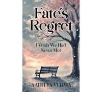 Fate's Regret : I Wish We Had Never Met. Paperback Book By Aaditya Verma