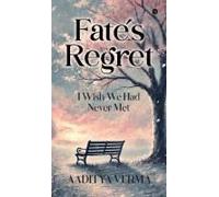Fate's Regret : I Wish We Had Never Met. Paperback Book By Aaditya Verma