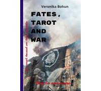 Fates, Tarot and War: A Journey Through Chaos: Tarot, Generational Wisdom and the Seach for Hope in Wartime Ukraine